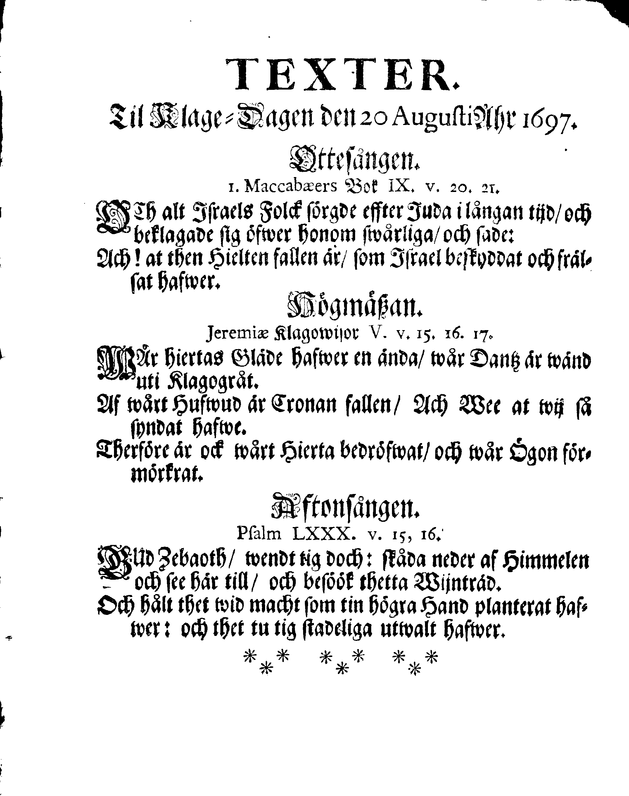 Kongl. May:tz PLACAT, Om En allmänn Klage-Dag, öfwer Hans Högst-Sal. Kongl. May:tz Wår fordom allernådigste och i en ewig åminnelse Glorwyrdigste Konungs, Konung CARL den XItes Högst-Sorgeliga Frånfälle; Som öfwer hela Swerige Rijke och dess underliggiande Förstendömer och Härskaper, den 20. Augusti, 1697 hållas och begås skal