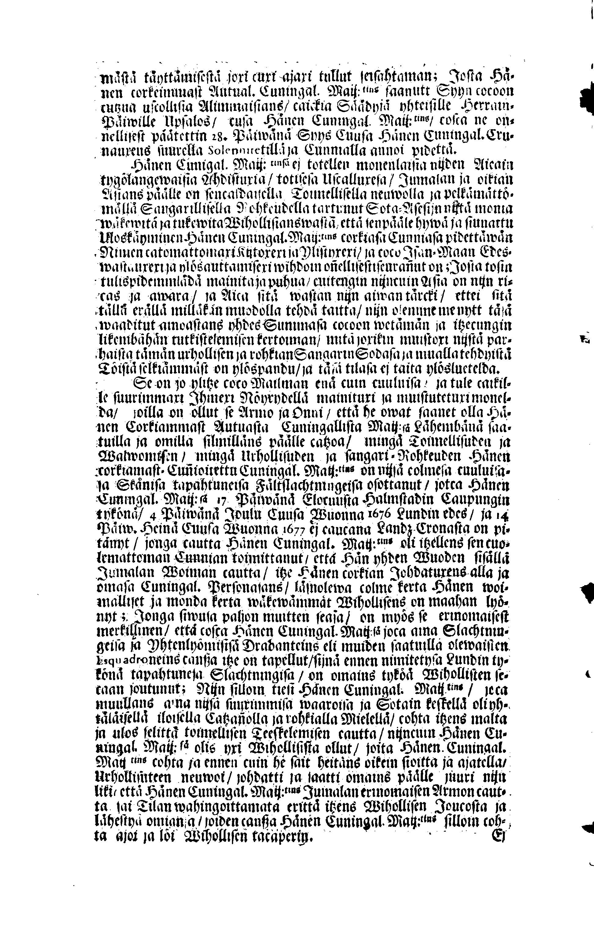 PERSONALIA Eli Corkeimalla Cunnioitzemisella käsitetty Ilmoitus Hänen Corkiam:st Autual:sen Cuningal:sen Maij:tins Sen Muinen Suuriwaldan Cuningan ja Herran, Cuningas CARL Sen XI.nen Ruotzin, Göthein ja Wändein Cuningan, [etc.] Meidän Caickein Corkammast Cunnioitetun, Jumalata Pelkäwäisimmän ja Armolisimman CUNINGAM, Caickein-Christilisimmäst ja Corkiammast-ylistettäwäst Elämäst, nijn myös Corckiast-Uutualiseta Cuolemasta, Ylöslueitu Caikisa Seuracunnisa ylitzen coco Ruotzin Waldacunnan ja sen alla Olevaisten Ruhtinacundain, Maacundain ja Herrain Länein, 24. Päiväna Marras Cuusa, Wuonna 1697. Cosca Hänen Corkiam:st Autual:sen Cuning:sen Maij:tins Ruumis soweljalla Cuningal:Cunnialla, ja caickein Sydamelisellä Murhella ja Walituxella saatettin Hänen Eepotansa Cuningl: Ridderholman Kirckohon, Residentz Caupungisa STOCKHOLMISA
