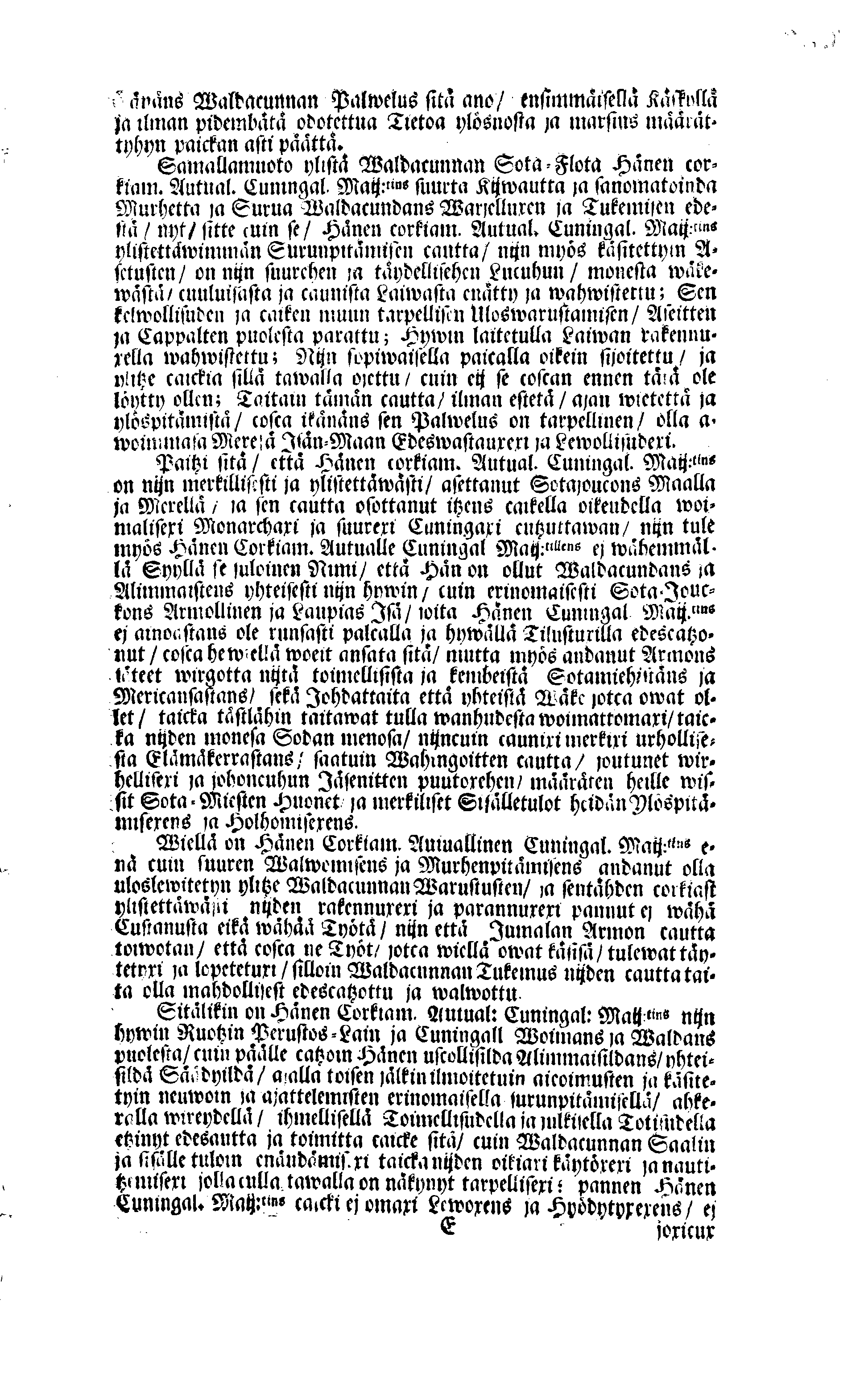 PERSONALIA Eli Corkeimalla Cunnioitzemisella käsitetty Ilmoitus Hänen Corkiam:st Autual:sen Cuningal:sen Maij:tins Sen Muinen Suuriwaldan Cuningan ja Herran, Cuningas CARL Sen XI.nen Ruotzin, Göthein ja Wändein Cuningan, [etc.] Meidän Caickein Corkammast Cunnioitetun, Jumalata Pelkäwäisimmän ja Armolisimman CUNINGAM, Caickein-Christilisimmäst ja Corkiammast-ylistettäwäst Elämäst, nijn myös Corckiast-Uutualiseta Cuolemasta, Ylöslueitu Caikisa Seuracunnisa ylitzen coco Ruotzin Waldacunnan ja sen alla Olevaisten Ruhtinacundain, Maacundain ja Herrain Länein, 24. Päiväna Marras Cuusa, Wuonna 1697. Cosca Hänen Corkiam:st Autual:sen Cuning:sen Maij:tins Ruumis soweljalla Cuningal:Cunnialla, ja caickein Sydamelisellä Murhella ja Walituxella saatettin Hänen Eepotansa Cuningl: Ridderholman Kirckohon, Residentz Caupungisa STOCKHOLMISA