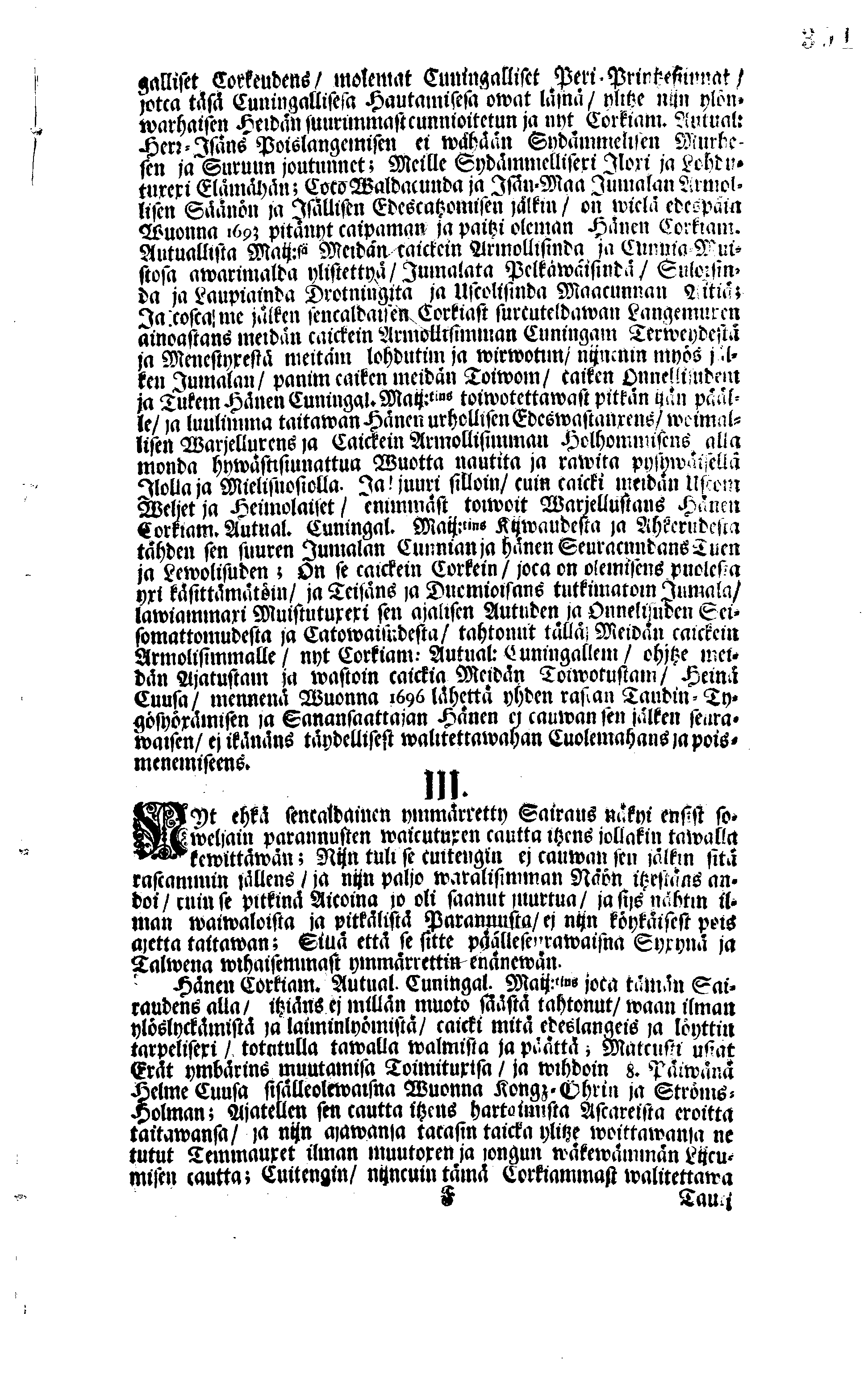 PERSONALIA Eli Corkeimalla Cunnioitzemisella käsitetty Ilmoitus Hänen Corkiam:st Autual:sen Cuningal:sen Maij:tins Sen Muinen Suuriwaldan Cuningan ja Herran, Cuningas CARL Sen XI.nen Ruotzin, Göthein ja Wändein Cuningan, [etc.] Meidän Caickein Corkammast Cunnioitetun, Jumalata Pelkäwäisimmän ja Armolisimman CUNINGAM, Caickein-Christilisimmäst ja Corkiammast-ylistettäwäst Elämäst, nijn myös Corckiast-Uutualiseta Cuolemasta, Ylöslueitu Caikisa Seuracunnisa ylitzen coco Ruotzin Waldacunnan ja sen alla Olevaisten Ruhtinacundain, Maacundain ja Herrain Länein, 24. Päiväna Marras Cuusa, Wuonna 1697. Cosca Hänen Corkiam:st Autual:sen Cuning:sen Maij:tins Ruumis soweljalla Cuningal:Cunnialla, ja caickein Sydamelisellä Murhella ja Walituxella saatettin Hänen Eepotansa Cuningl: Ridderholman Kirckohon, Residentz Caupungisa STOCKHOLMISA