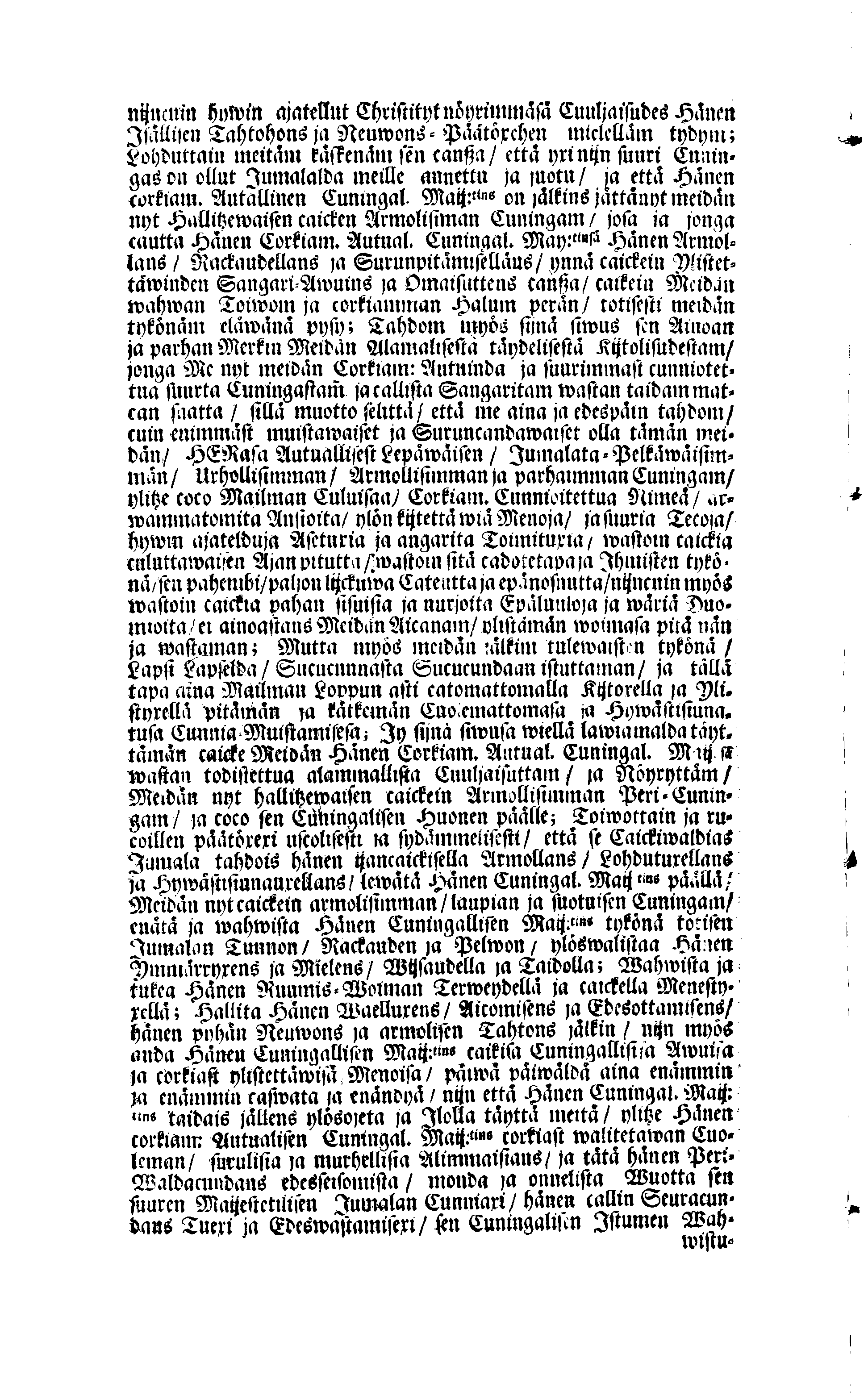 PERSONALIA Eli Corkeimalla Cunnioitzemisella käsitetty Ilmoitus Hänen Corkiam:st Autual:sen Cuningal:sen Maij:tins Sen Muinen Suuriwaldan Cuningan ja Herran, Cuningas CARL Sen XI.nen Ruotzin, Göthein ja Wändein Cuningan, [etc.] Meidän Caickein Corkammast Cunnioitetun, Jumalata Pelkäwäisimmän ja Armolisimman CUNINGAM, Caickein-Christilisimmäst ja Corkiammast-ylistettäwäst Elämäst, nijn myös Corckiast-Uutualiseta Cuolemasta, Ylöslueitu Caikisa Seuracunnisa ylitzen coco Ruotzin Waldacunnan ja sen alla Olevaisten Ruhtinacundain, Maacundain ja Herrain Länein, 24. Päiväna Marras Cuusa, Wuonna 1697. Cosca Hänen Corkiam:st Autual:sen Cuning:sen Maij:tins Ruumis soweljalla Cuningal:Cunnialla, ja caickein Sydamelisellä Murhella ja Walituxella saatettin Hänen Eepotansa Cuningl: Ridderholman Kirckohon, Residentz Caupungisa STOCKHOLMISA