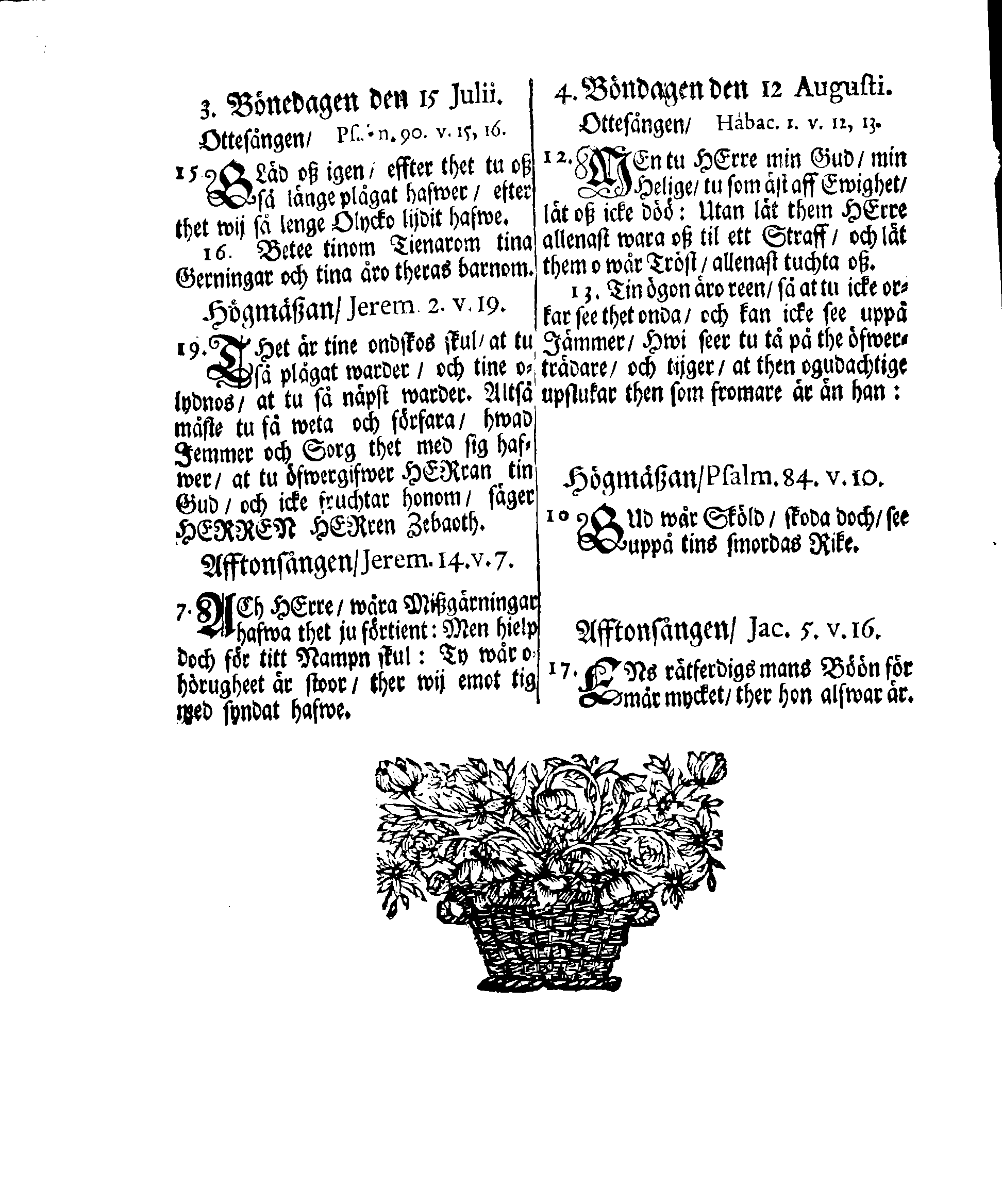 Kongl. May:tz PLACAT Om Fyra Allmänne, Solenne, Tacksäyelse-Faste-Boot och Bönedagar, som öfwer heela Sweriges Rijke, Stor-Furstendömet Finland och alla Sweriges Crono tillhörige och underliggiande Förstendömer, Länder och Herskaper högtijdeligen hållas och begås skole uthi innewarande Åhr 1698