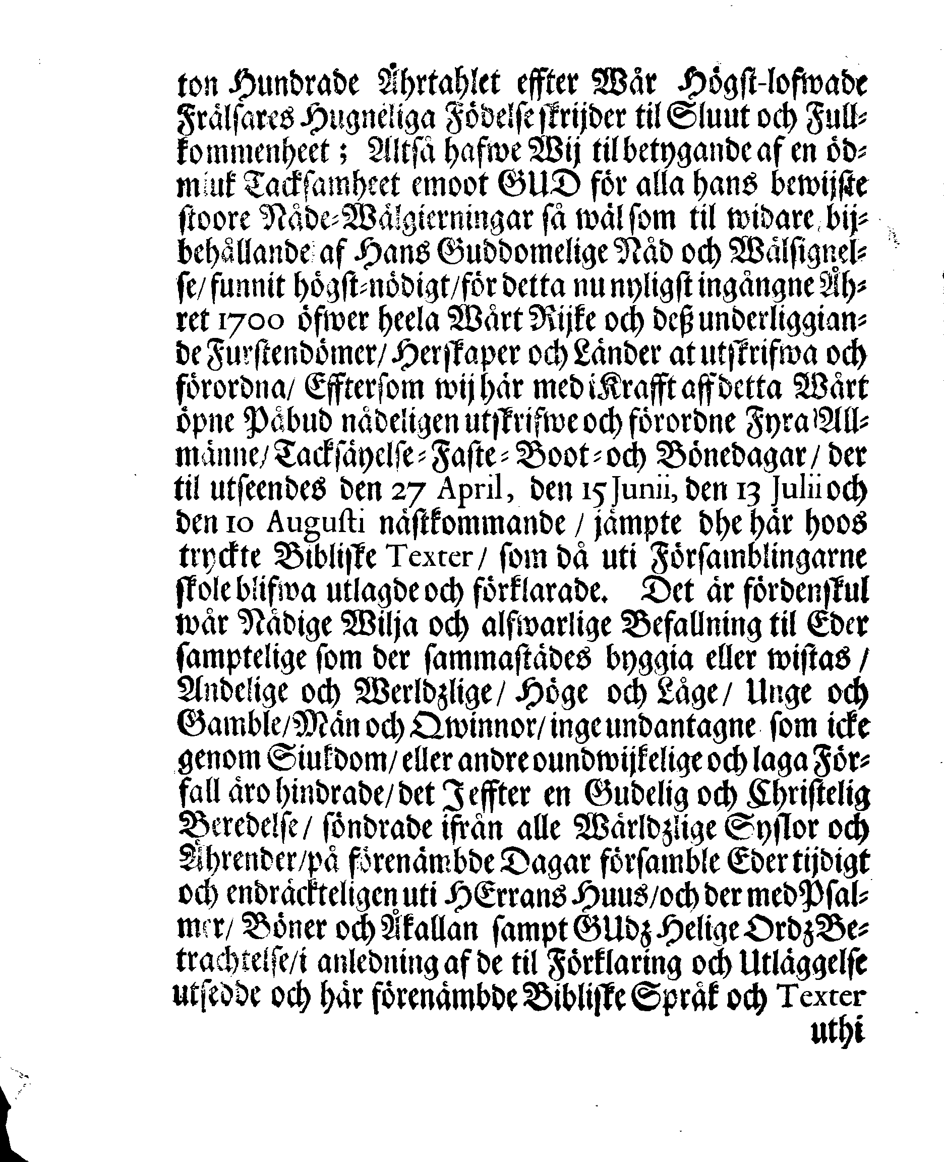 Kongl. May:tz PLACAT Om Fyra Allmänne, Solenne, Tacksäyelse-Faste-Boot- och Bönedagar, som öfwer heela Sweriges Rijke, Stor-Furstendömet Finland och alla Sweriges Crono tilhörige Förstendömer, Länder och Härskaper högtijdeligen fijras och begåås skole uthi innewarande Åhr 1700