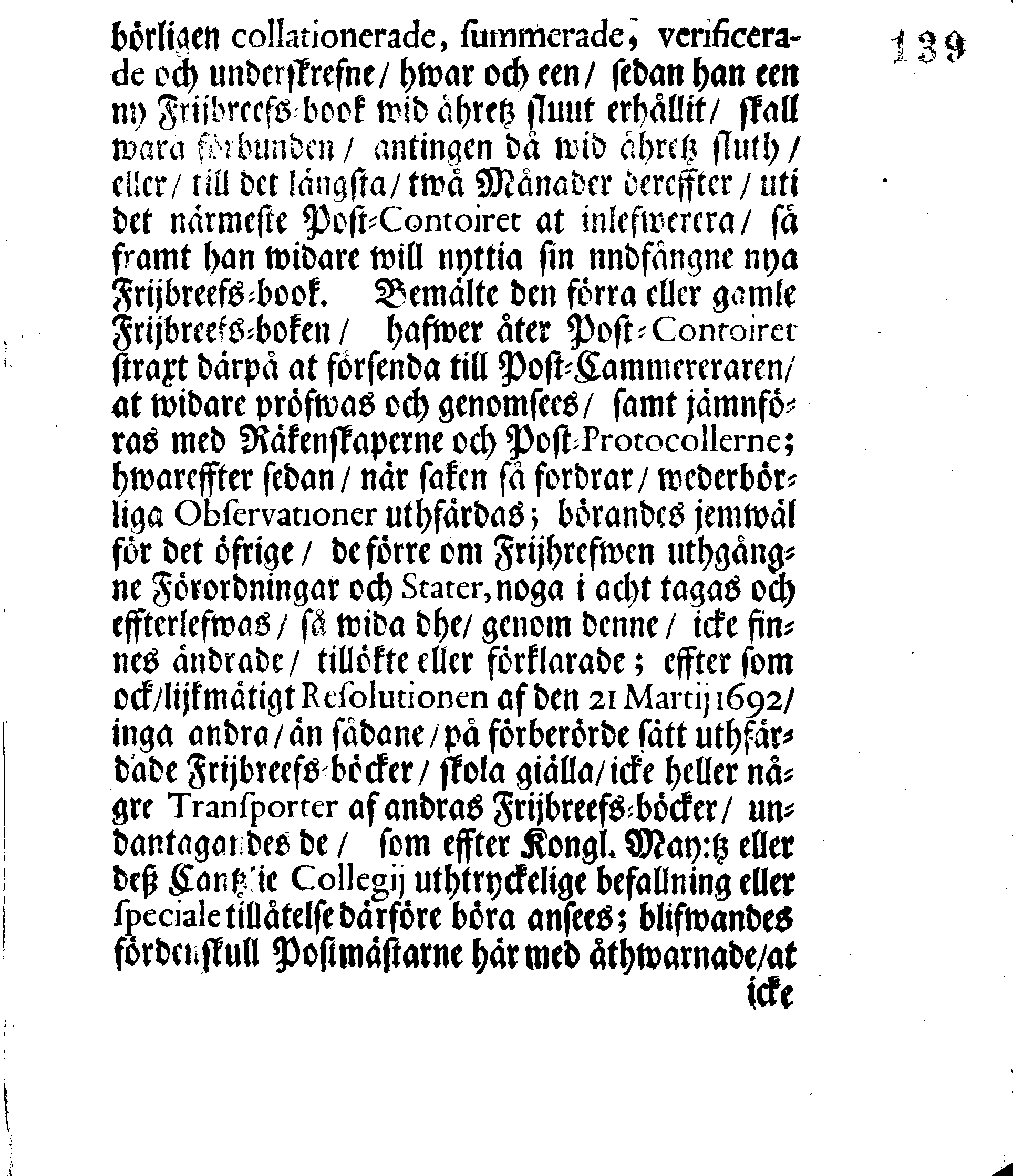 Kongl. May:tz Nådigste RESOLUTION, och Förordning, Angående Frijbrefven och hwad där wid, till hemmande och förekommande af hwariehanda mißbruuk, uti dess Swänske och Lijfländske Provincier, hädan effter skall wara at i acht taga