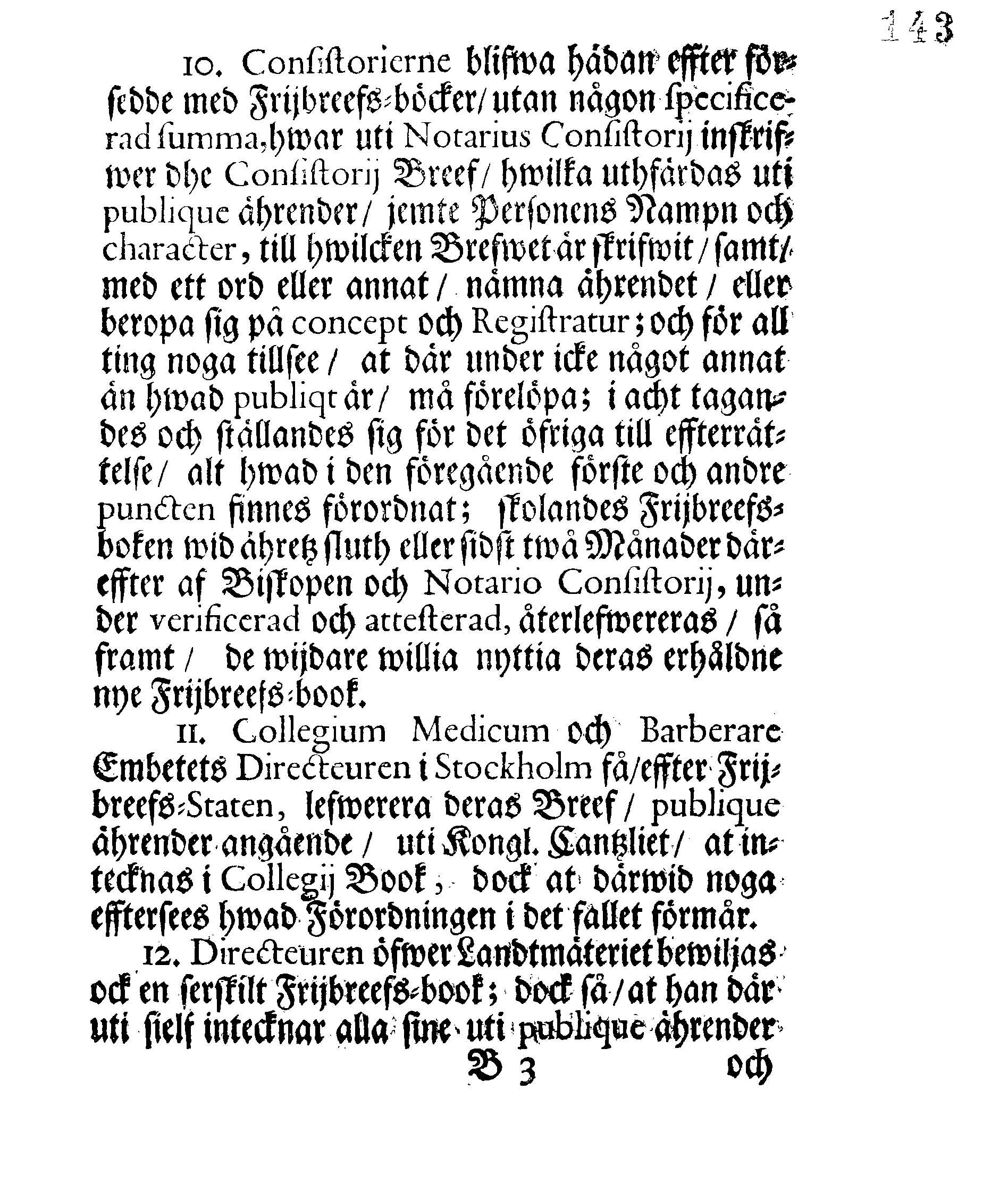 Kongl. May:tz Nådigste RESOLUTION, och Förordning, Angående Frijbrefven och hwad där wid, till hemmande och förekommande af hwariehanda mißbruuk, uti dess Swänske och Lijfländske Provincier, hädan effter skall wara at i acht taga