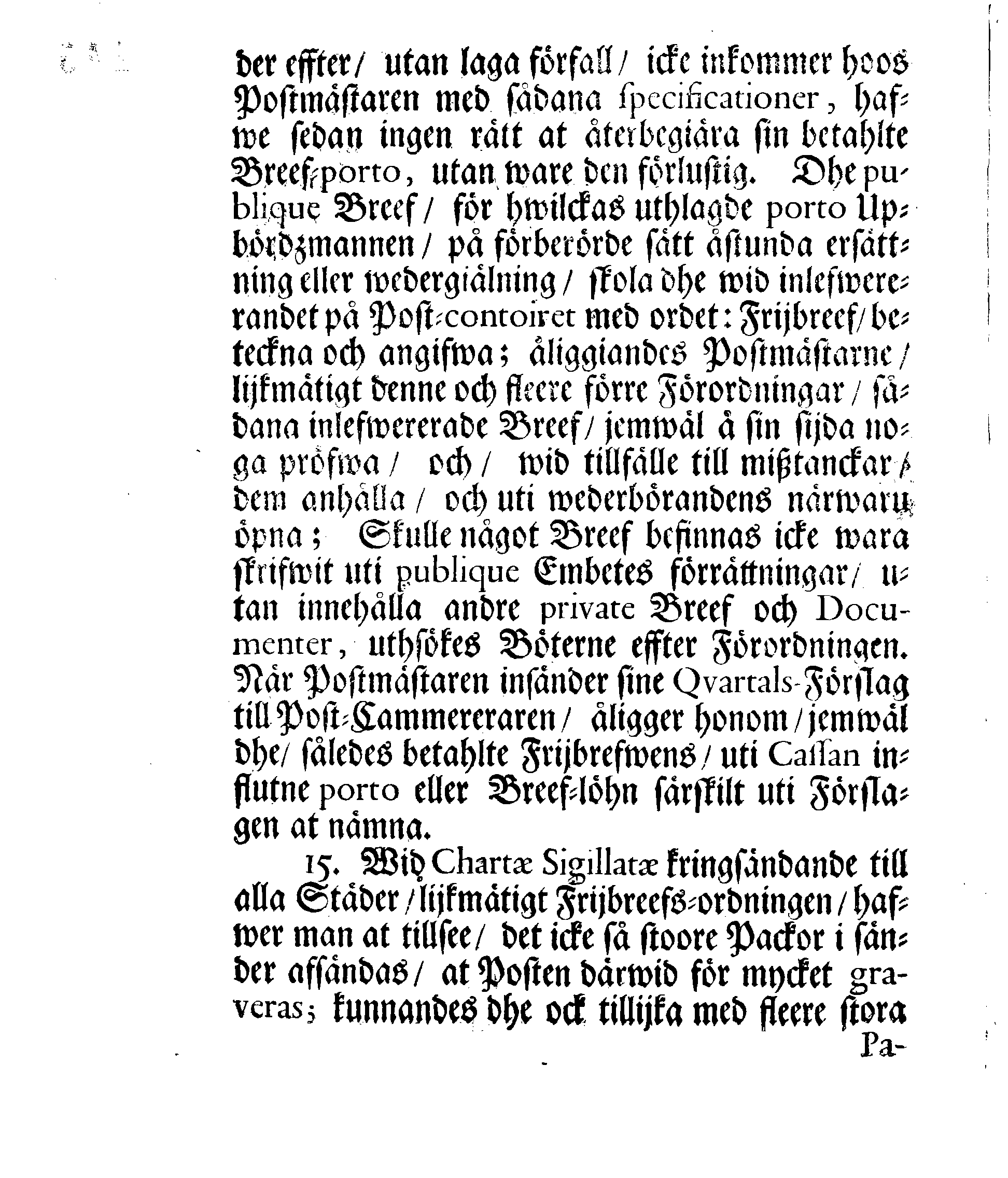 Kongl. May:tz Nådigste RESOLUTION, och Förordning, Angående Frijbrefven och hwad där wid, till hemmande och förekommande af hwariehanda mißbruuk, uti dess Swänske och Lijfländske Provincier, hädan effter skall wara at i acht taga