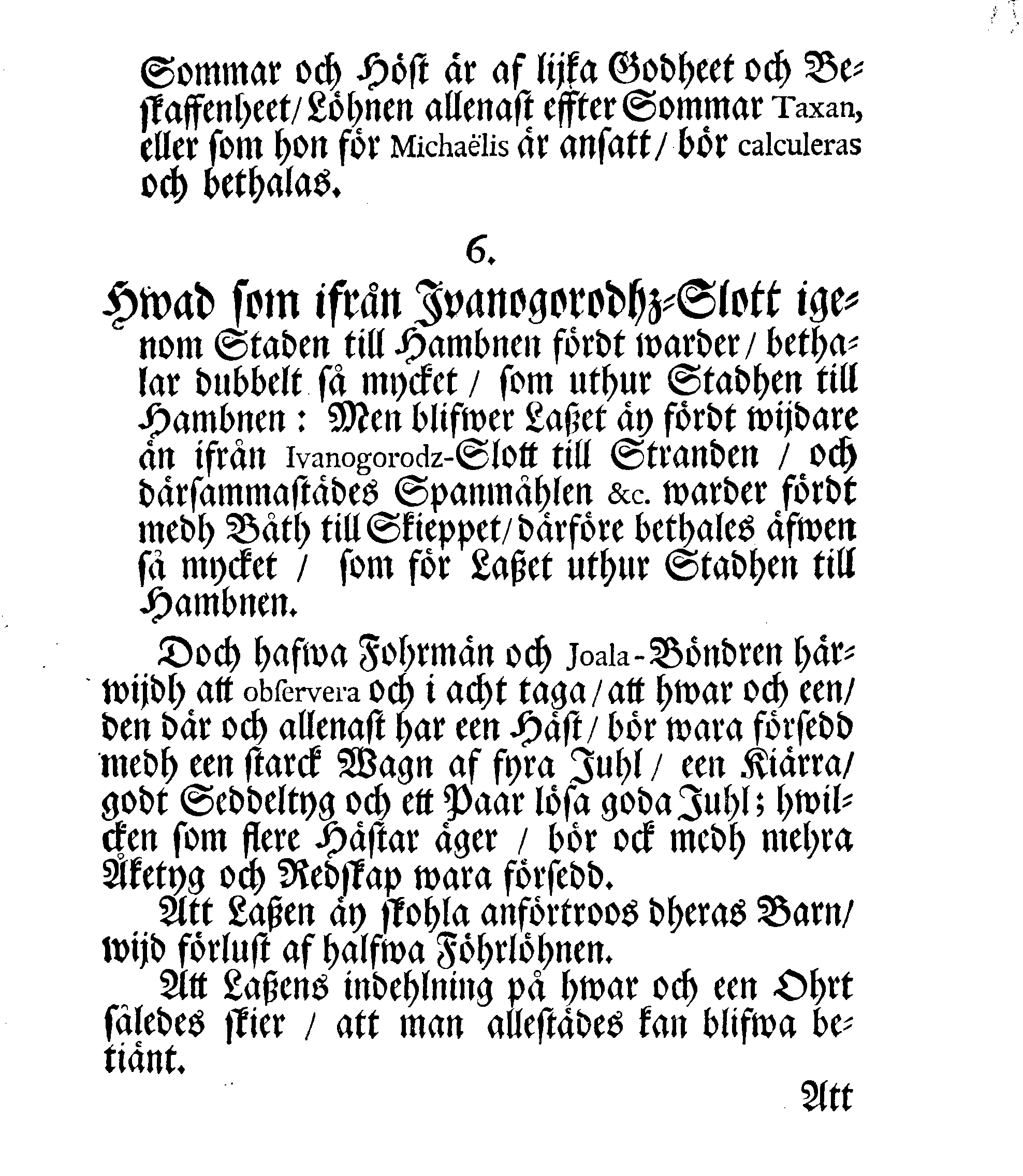 Narfwens Stadz Ordning och TAXA, Effter hwilcken sig så wähl dhe här wistande Fohrmän, som och Joallske Bönder framdeles och i all Tijd skohla stadigt rätta, Opprättad Medh Hans Excellentz, Herr Baronens, General och Gouverneurens, HögWählborne Herr OTTO VELLINGKS, Frijherres till Funehåff, Herres till Kurtena, Saglina och Wiurela, Höggunstige APPROBATION