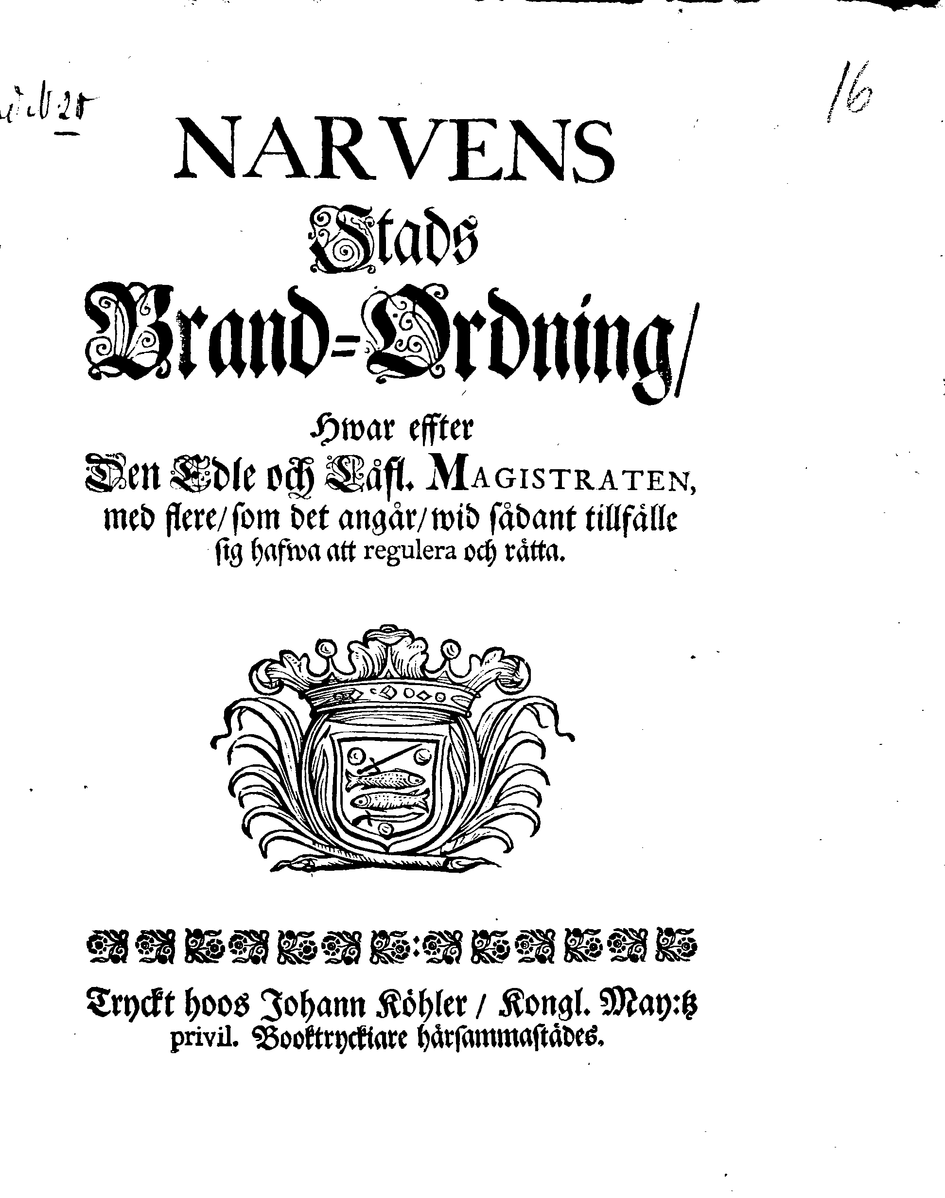 NARVENS Stads Brand-Ordning, Hwar effter Den Edle och Låfl. MAGISTRATEN, med flere, som det angår, wid sådant tillfälle sig hafva att regulera och rätta