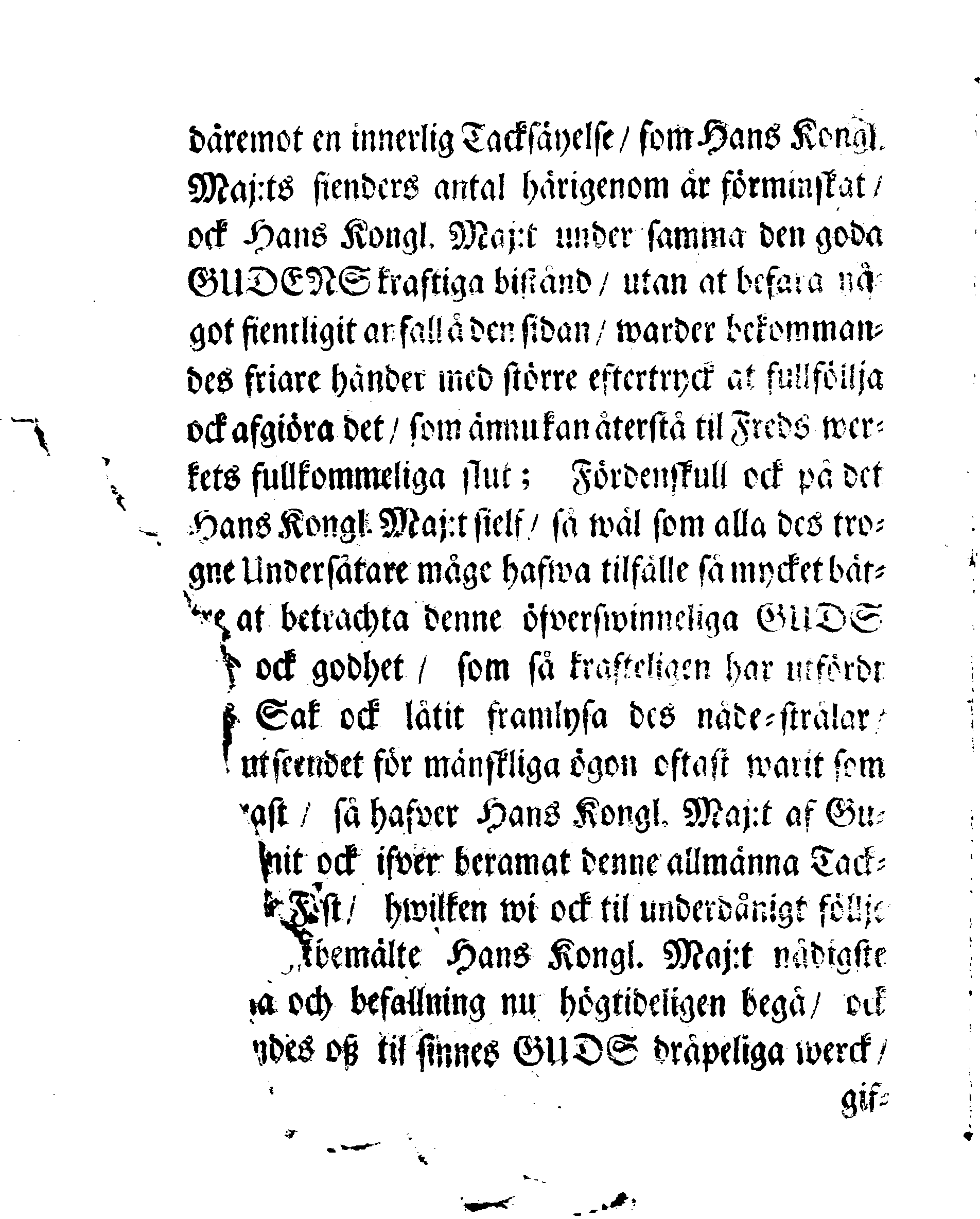 Lof- ock Tacksäjelse Skrift Öfwer Den genom GUDS nad ock bistånd lyckeligen erhållne FREDEN, Som uti Hufvudqvarteret Alt-Ranstadt i Saxen den 14 Septemb. År 1706. är sluten och underskrifven, Äfter Hans Kongl. Maj:ts Nådigste Befallning, Upläsen i alla Församlingar öfver dess Konungarike, dar under liggiande Länder och Herrskaper, den 26. April År 1707