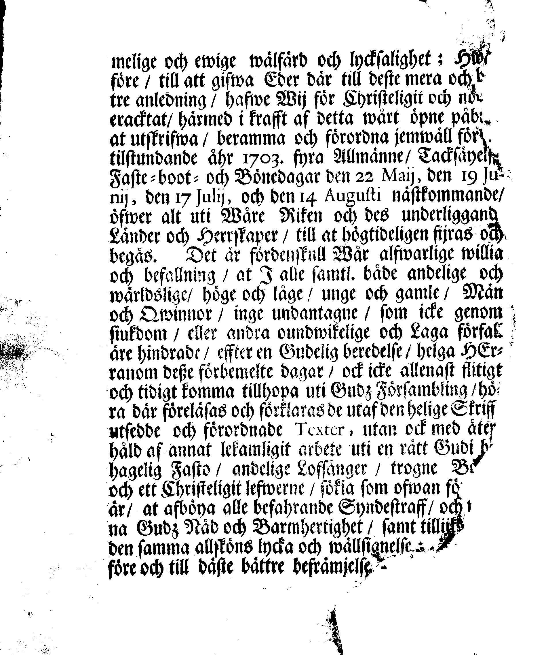 Kongl. May:tz PLACAT, Om Fyra Allmänne, Solenne, Tacksäyelse-Faste-Boot och Bönedagar, som öfwer hela Sweriges Rike, Stor-Furstendömet Finland och alla Sweriges-Crono tillhörige och underliggiande Förstendömer, Länder och Herrskaper högtideligen hållas och begås skole uti innewarande åhr 1703