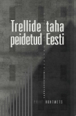 Trellide taha peidetud Eesti: 
vanglasüsteemi ajalugu 1918-2018