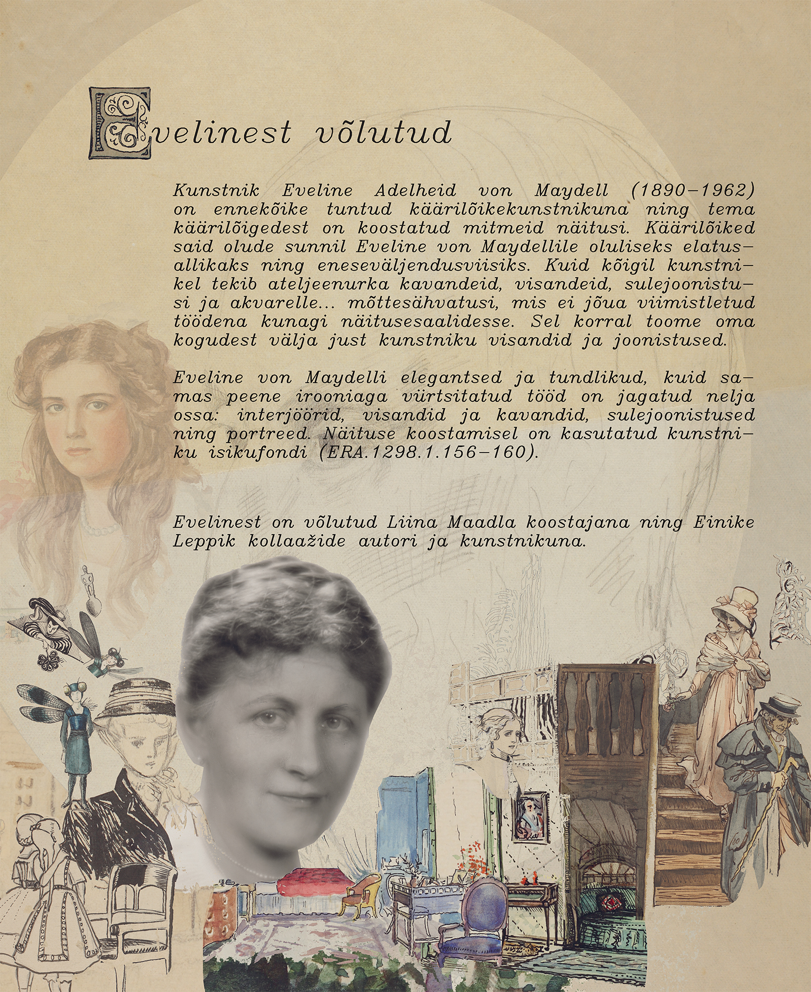 Näitust sissejuhatav tekst kunstnik Eveline Adelheid von Maydelist.